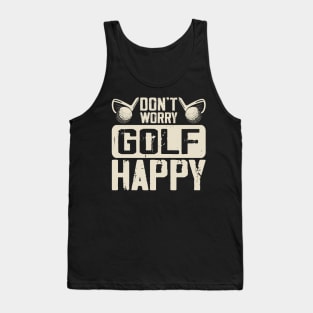 Don't Worry Golf Happy T Shirt For Women Men Tank Top